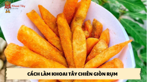 cách làm khoai tây chiên giòn rụm