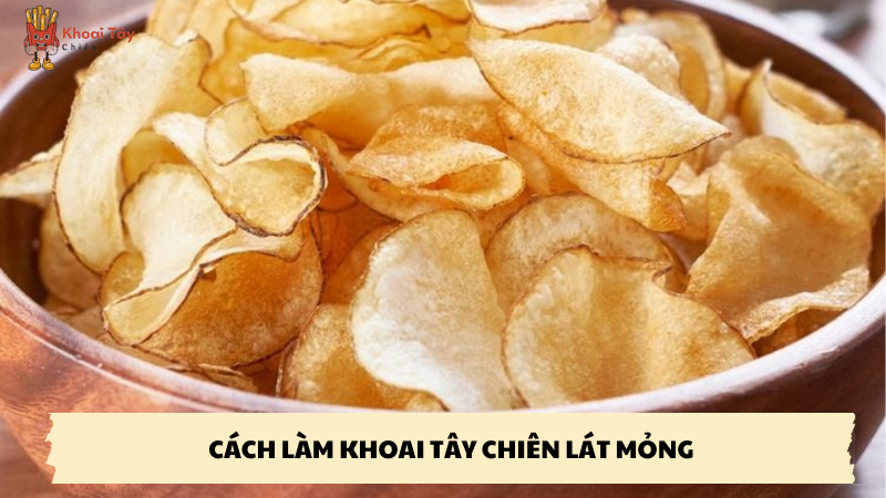 cách làm khoai tây chiên lát mỏng